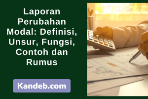 Laporan Perubahan Modal: Definisi, Unsur, Fungsi dan Rumus
