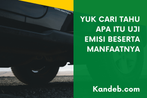 Yuk Cari Tahu Apa Itu Uji Emisi Beserta Manfaatnya