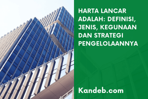 Harta Lancar Adalah: Definisi, Jenis, Fungsi & Strategi Pengelolaan