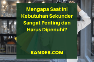 Mengapa Kebutuhan Sekunder Sangat Penting & Harus Dipenuhi?