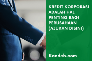 Kredit Korporasi Adalah Hal Penting Bagi Perusahaan
