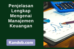 Penjelasan Lengkap Mengenai Manajemen Keuangan