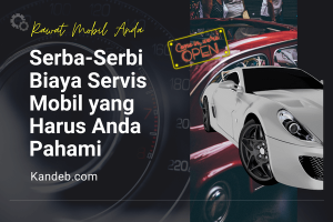 Serba-Serbi Biaya Servis Mobil yang Harus Anda Pahami